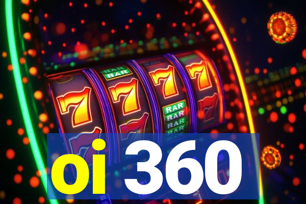 oi 360